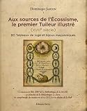 Aux Sources De Lcossisme Le Premier Tuileur Illustr Xviiie Sicle 80 Tableaux De Loge Et Bijoux Maonniques