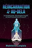 Rincarnation Audel La Vie Aprs La Mort Que Se Passetil Quand On Meurt Renaissance Ou Fin Du Jeu Roue De La Vie Nirvana Paradis Bouddhisme Hindouisme Karma Voyage Astrale