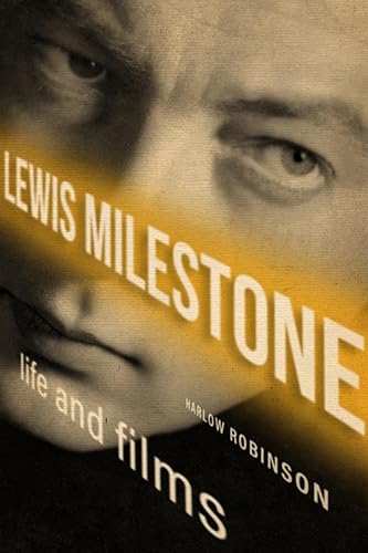 Lewis Milestone: Life and Films book cover