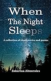 When The Night Sleeps A Collection Of Short Stories And Poems English Edition