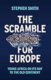 The Scramble For Europe Young Africa On Its Way To The Old Continent English Edition