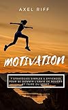 Motivation : 7 Strat%C3%A9gies Simples & Efficaces Pour Se Donner L'envie De Bouger Et Faire Du Sport: (motivation, Sport, Guide, Simple, Efficace, Nutrition, Habitudes, Lifestyle, Healthy, Musculation)