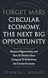 Forget Mars Circular Economy The Next Big Business Opportunity English Edition