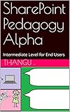Sharepoint Pedagogy Alpha Intermediate Level For End Users English Edition