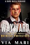 Wayward (Billionaire Bodyguards Book 1)