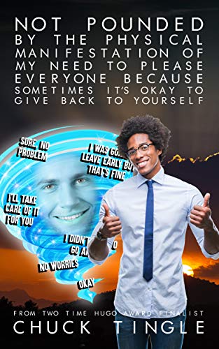 Not Pounded By The Physical Manifestation Of My Need To Please Everyone Because Sometimes It's Okay To Give Back To Yourself book cover