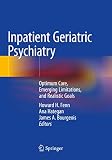 Inpatient Geriatric Psychiatry Optimum Care Emerging Limitations And Realistic Goals English Edition