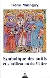 Symbolique Des Outils Et Glorification Du Mtier Avec 172 Illustrations