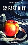 52 Fast Diet Cookbook To Deal With Fat Obesity Healthy Weight Loss To Keep You Slim Lean Fit Energetic Dry Fasting Guide To Miracle Of Fasting English Edition