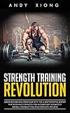 Strength Training Revolution Grow Bigger And Stronger With The 4step Training System That Redefines Strength For Intermediateadvanced Barbell Powerlifting And Strength Athletes English Edition