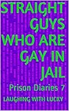 Straight Guys Who Are Gay In Jail Prison Diaries 7 English Edition
