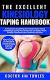 The Excellent Kinesiology Taping Full Guide On Everything You Need To Know About Kinesiology Taping Plus How To Use It In Sports Attain Fitness Overcome Pains Strains Lots More English Edition