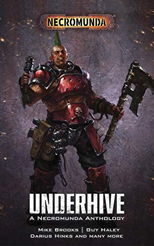 Underhive: A Necromunda Anthology (By: Mike Brooks) cover