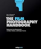 The Film Photography Handbook Rediscovering Photography In 35mm Medium And Large Format
