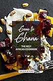 Gone To Ghana The West African Cookbook English Edition