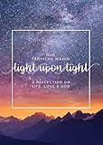 Light Upon Light A Collection Of Letters On Life Love And God