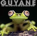 Guyane Sur Les Chemins De La Biodiversit