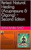 Perfect Natural Healing Acupressure Qigong Second Edition English Edition