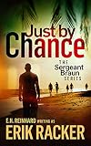 Just by Chance - The Sergeant Brad Braun Series, Book 4