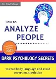 How To Analyze People Dark Psychology Secrets To Read Body Language And Avoid Covert Manipulation Influence Anyone To Do What You Want Using Mind Control Hypnotism And Brainwashing Techniques