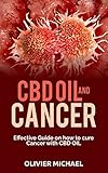 Cbd Oil And Cancer Effective Guide On How To Cure Cancer With Cbd Oil English Edition