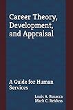 Career Theory Development And Appraisal A Guide For Human Services