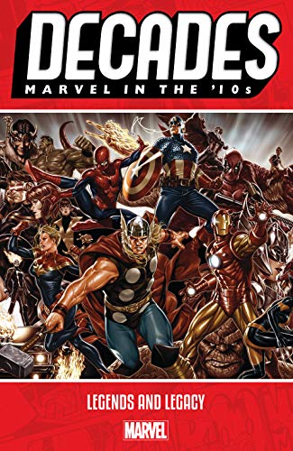 Decades: Marvel in the '10s - Legends and Legacy book cover