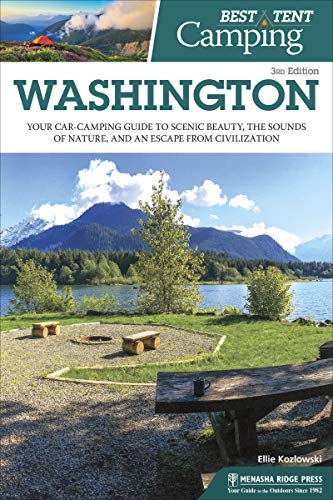 Best Tent Camping: Washington: Your Car-Camping Guide to Scenic Beauty, the Sounds of Nature, and an Escape from Civilization book cover