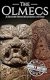 The Olmecs A History From Beginning To End Mesoamerican History Book 1