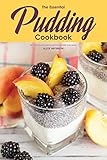 The Essential Pudding Cookbook 30 Chocolate Pudding Recipes Anyone Can Make English Edition