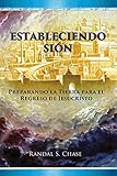 Estableciendo Sin Preparando La Tierra Para El Regreso De Jesucristo Spanish Edition