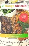 J'mange Africain: Le Meilleur De La Cuisine Africaine En 80 Recettes