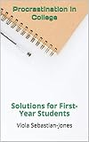 Procrastination In College Solutions For Firstyear Students College Firstyear Resources Series Book 3