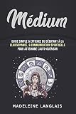 Mdium Guide Simple Efficace Du Dbutant La Clairvoyance Communication Spirituelle Pour Atteindre Lautogurison Voyance Veil Spirituel Mdiumit