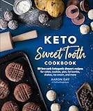 Keto Sweet Tooth Cookbook 80 Lowcarb Ketogenic Dessert Recipes For Cakes Cookies Pies Fat Bombs Shakes Ice Cream And More English Edition