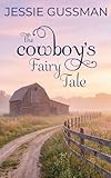 The Cowboys Fairy Tale Sweet Water Ranch Western Cowboy Romance Book 6