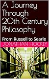 A Journey Through 20th Century Philosophy From Russell To Searle English Edition