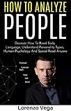 How To Analyze People Discover How To Read Body Language Understand Personality Types Human Psychology And Speed Read Anyone English Edition