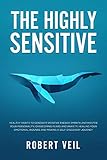 The Highly Sensitive Healthy Habits To Generate Positive Energyempath And Master Your Personality Overcoming Fears And Anxietyhealing Your Emotional Wounds And Making A Selfdiscovery Journey