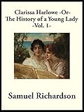 Clarissa Harlowe Or The History Of A Young Lady Volume 1 English Edition