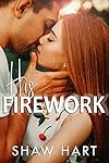 His Firework (Happily Ever Holiday)