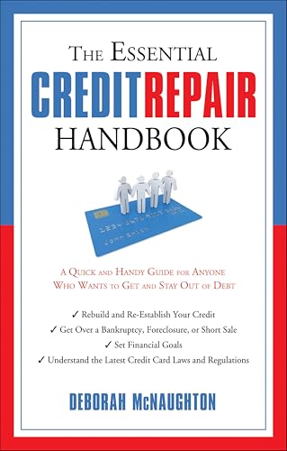 The Essential Credit Repair Handbook: A Quick and Handy Guide for Anyone Who Wants to Get and Stay Out of Debt (By: Deborah McNaughton) cover