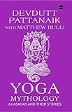 Yoga Mythology 64 Asanas And Their Stories