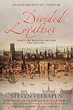 Divided Loyalties An Elizabethan Spy Thriller English Edition