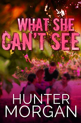 What She Can't See (As: Hunter Morgan) cover