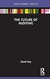 The Future Of Auditing Routledge Focus On Accounting And Auditing English Edition