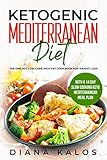 Ketogenic Mediterranean Diet The One Pot Lowcarb Highfat Cookbook For Weight Loss With A 14 Day Slow Cooking Keto Mediterranean Meal Plan English Edition
