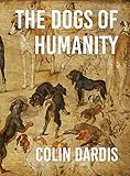 The Dogs Of Humanity Chapbook English Edition
