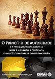 O Princpio De Autoridade E A Prtica Do Amor Altrusta Sobre A Submisso A Obedincia O Exerccio Da Honra E O Esprito Cristo Portuguese Edition