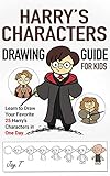 Harrys Characters Drawing Guide For Kids Learn To Draw Your Favorite 25 Harrys Characters In One Day English Edition